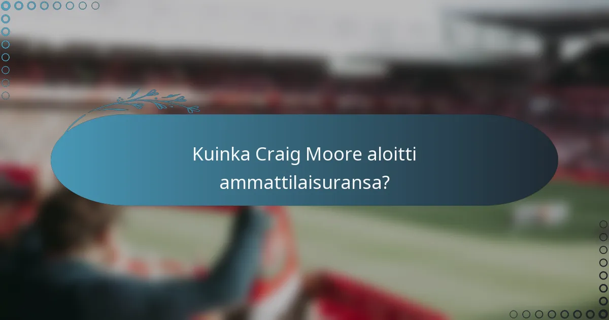 Kuinka Craig Moore aloitti ammattilaisuransa?