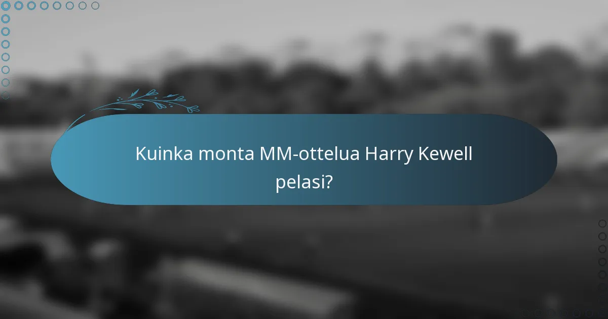 Kuinka monta MM-ottelua Harry Kewell pelasi?