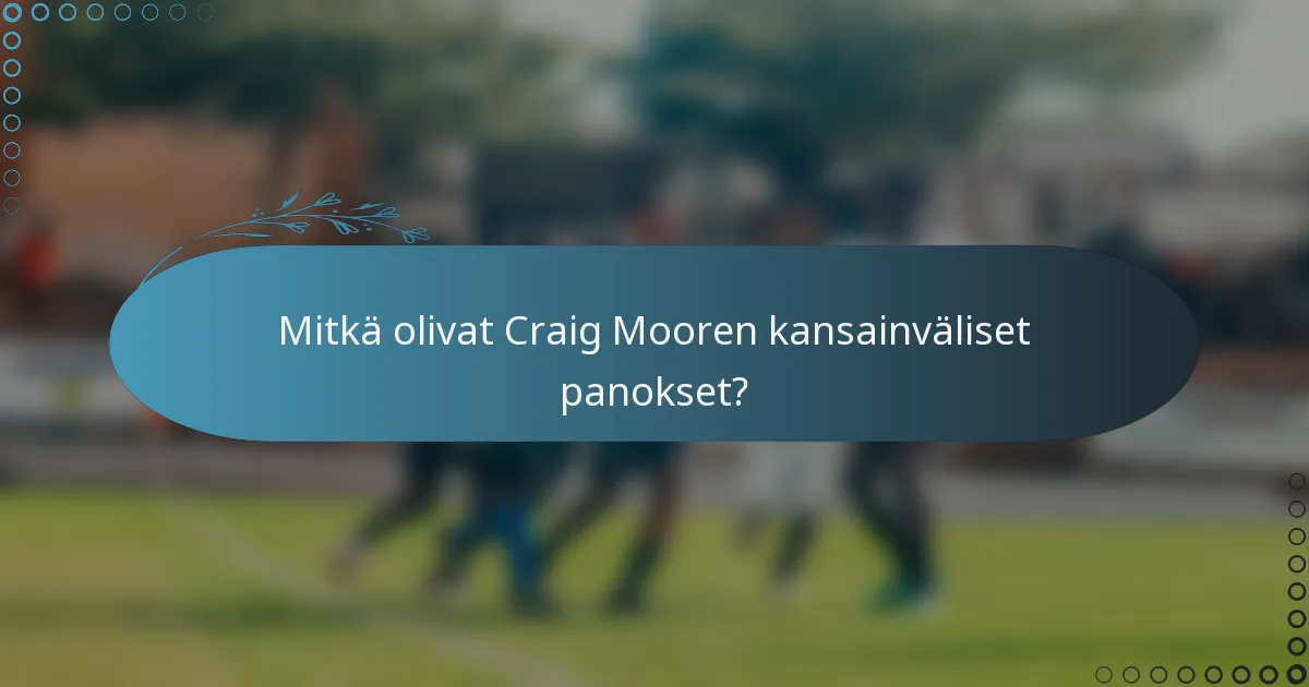 Mitkä olivat Craig Mooren kansainväliset panokset?