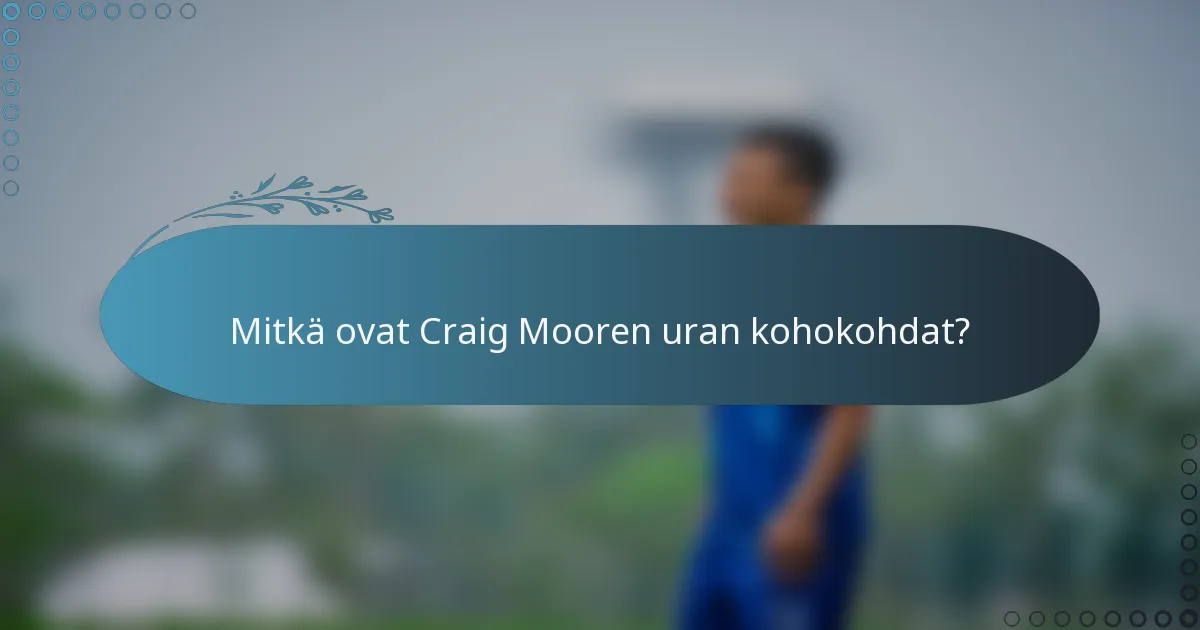 Mitkä ovat Craig Mooren uran kohokohdat?