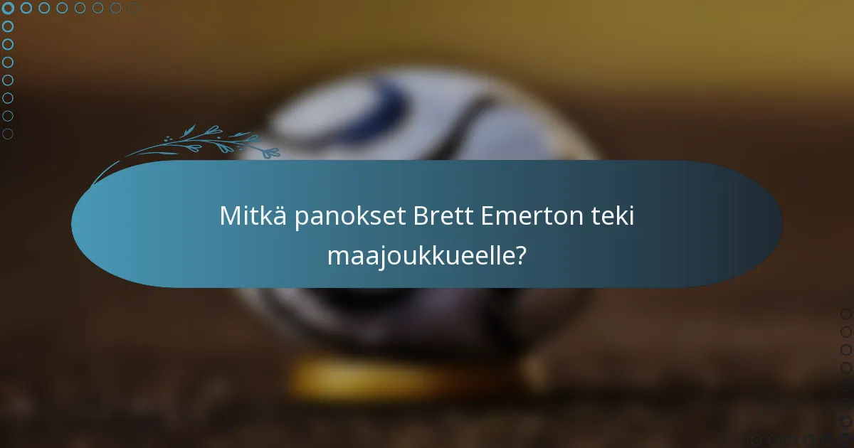 Mitkä panokset Brett Emerton teki maajoukkueelle?