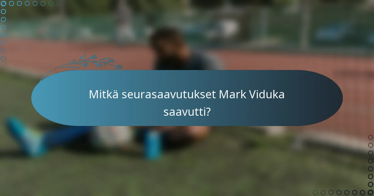 Mitkä seurasaavutukset Mark Viduka saavutti?
